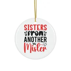 SISTERS FROM ANOTHER MISTER ORNAMENT, CHRISTMAS DECORATIONS, 3 INCHES CIRCLE ORNAMENT, CERAMIC ORNAMENT