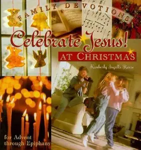 USED-Celebrate Jesus! at Christmas: Family Devotions for Advent Through Epiphany by Kimberly Ingalls Reese (Paperback)