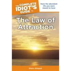 USED-The Complete Idiot's Guide to the Law of Attraction: Have the Abundant Life You Were Meant to Have by Ahlquist, Diane (Paperback)