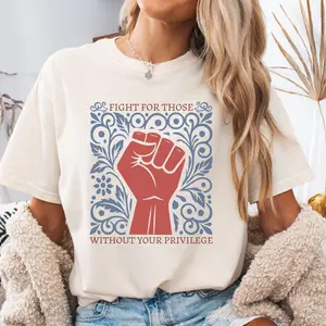 Fight for Those Without Your Privilege Shirt, Women Empowerment T-shirt, Human Rights Tee, Ruth Bader Ginsburg Quote, Feminist Shirt