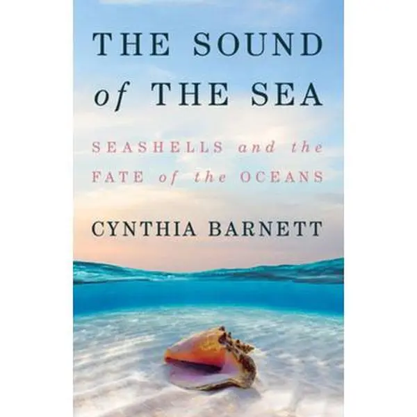 Used Hardcover Book - The Sound of the Sea: Seashells and the Fate of the Oceans by Author Cynthia Barnett - English, Science, Environmental, Nature, Mollusks (Humanities & Social Sciences, History & Culture)