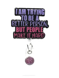 I Am Trying To Be A Better Person Badge Reel 2” Retractable Swivel Alligator Clip Nurse Office Pharmacy with Pink Glitter Charm