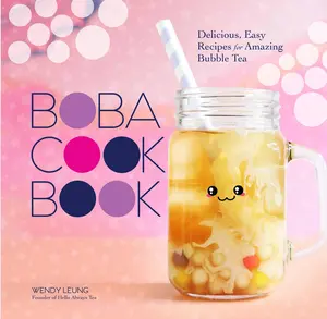 USED-The Boba Cookbook: Delicious, Easy Recipes for Amazing Bubble Tea by Leung, Wendy (Hardcover)