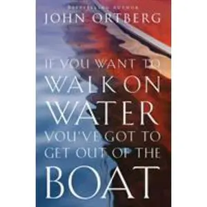 USED-If You Want to Walk on Water, You've Got to Get Out of the Boat: 10 Lessons to Trusting God by Ortberg, John (Paperback)