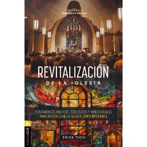 Revitalización de la iglesia: Fundamentos bíblicos, teológicos y ministeriales para revitalizar la iglesia contemporánea by Erick Fernando Tuch Tasej [Paperback Book]