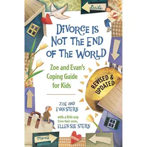 Divorce Is Not the End of the World: Zoe's and Evan's Coping Guide for Kids Paperback – March 1, 2008