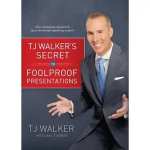 USED-TJ Walker's Secret to Foolproof Presentations by T. J. Walker (Hardcover)