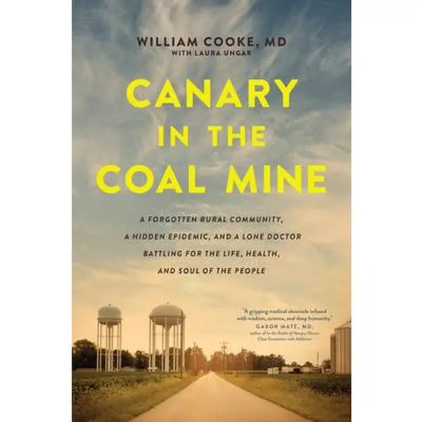 USED Book - Canary in the Coal Mine: A Forgotten Rural Community, a Hidden Epidemic, and a Lone Doctor Battling for the Life, Health, and Soul of the People by Cooke, William (Paperback) - english