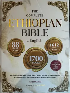 THE COMPLETE ETHIOPIAN BIBLE IN ENGLISH Illustrated: Includes Missing Apocrypha, Book of Enoch, Book of Ezras, Jubilees, Book of Wisdom and Other Sacred Orthodox Lost Books