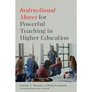 USED-Instructional Moves for Powerful Teaching in Higher Education by Murphy, Jeremy T. (Paperback)