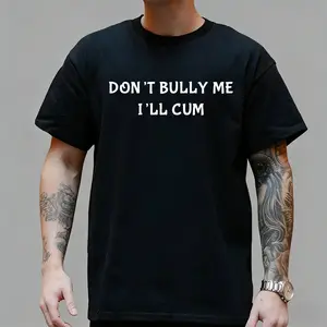 [Graphic T-Shirt] 100% Cotton - Don't Bully Me Shirt - Funny And Sarcastic Meme Shirt, gift for men