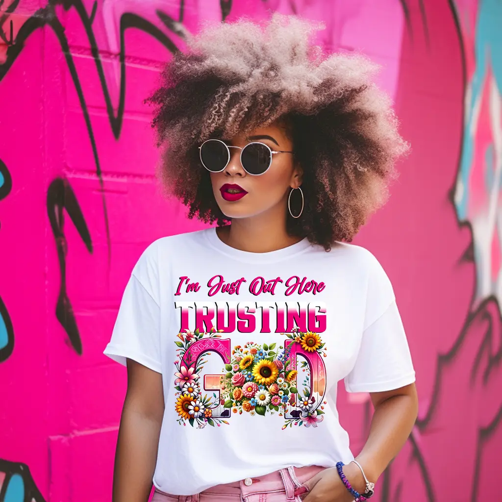 4-Pack, 6-Pack, 8-Pack 0r 10-Piece I'm Just Out Here Trusting God DTF Heat Transfer for T-Shirt DIY Printing Business