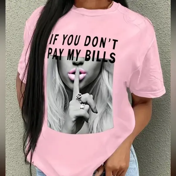 If You Don’t Pay My Bills Shh Pink T-Shirt Black Lettering ,Women's Streetwear Figure & Letter Print Short Sleeve Tee, Casual Round Neck Graphic T-shirt for Daily Wear