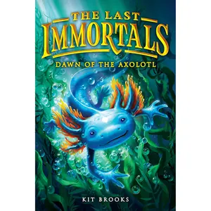 The Last Immortals: Dawn of the Axolotl by Kit Brooks [Paperback Book]