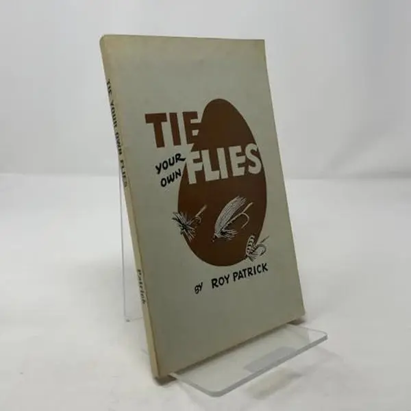 USED-Tie Your Own Flies by Roy Patrick (Paperback)