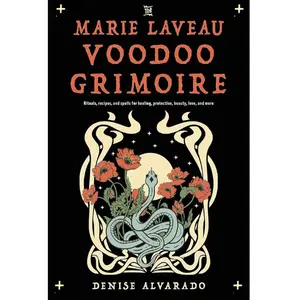 The Marie Laveau Voodoo Grimoire: Rituals, Recipes, and Spells for Healing, Protection, Beauty, Love, and More - Paperback