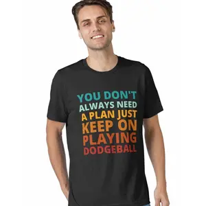 You Don't Always Need a Plan Just Keep on Playing Dodgeball Essential T-Shirt 9TP