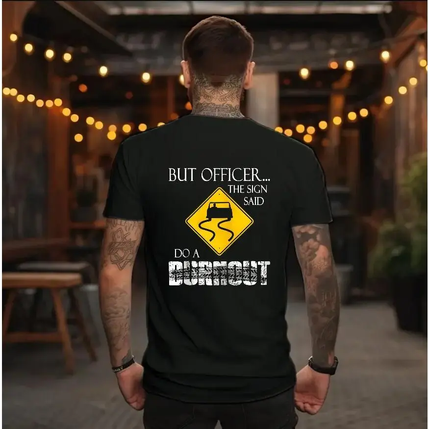 But Officer the Sign Said Do a Burnout Funny Hoodie Casual Street Style Fabric Pullover Hooded Sweatshirt for Women for Men, Perfect Gift