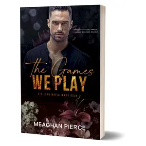The Games We Play: A Dark Mafia Romance by Meaghan Pierce (Sicilian Mafia Wars Book 2)
