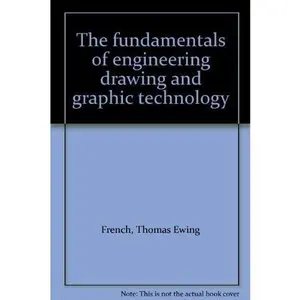 USED-The fundamentals of engineering drawing and graphic technology by Thomas Ewing French (Unbound)