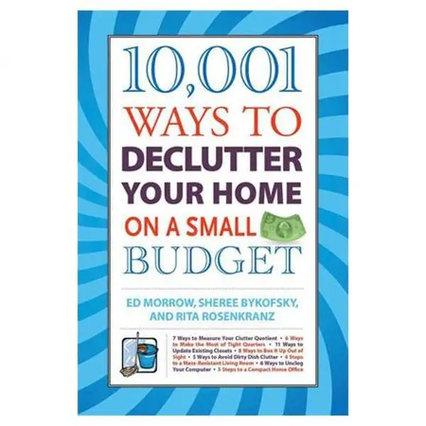 USED-10,001 Ways to Declutter Your Home On A Small Budget by Ed Morrow, Sheree Bykofsky, and Rita Rosenkranz (Hardcover)