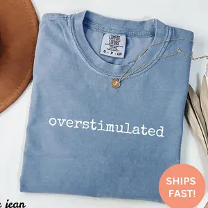 Comfort Colors® Overstimulated Shirt, Funny Introvert Tee, Gen Z Shirt, Sarcastic Graphic Tee, Mental Health Humor Tee, Funny Trendy Shirt