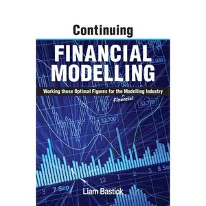 USED-Continuing Financial Modelling: Working Those Optimal Figures For the (Financial) Modelling Industry by Bastick, Liam (Paperback)