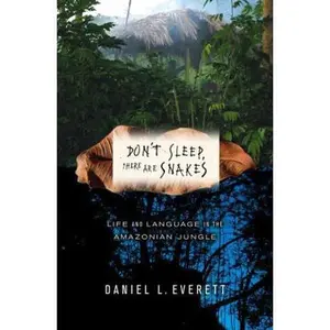 USED-Don't Sleep, There Are Snakes: Life and Language in the Amazonian Jungle by Daniel L. Everett (Hardcover)