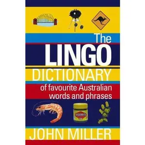USED-The Lingo Dictionary: Of Favourite Australian Words and Phrases by John Miller (Paperback)
