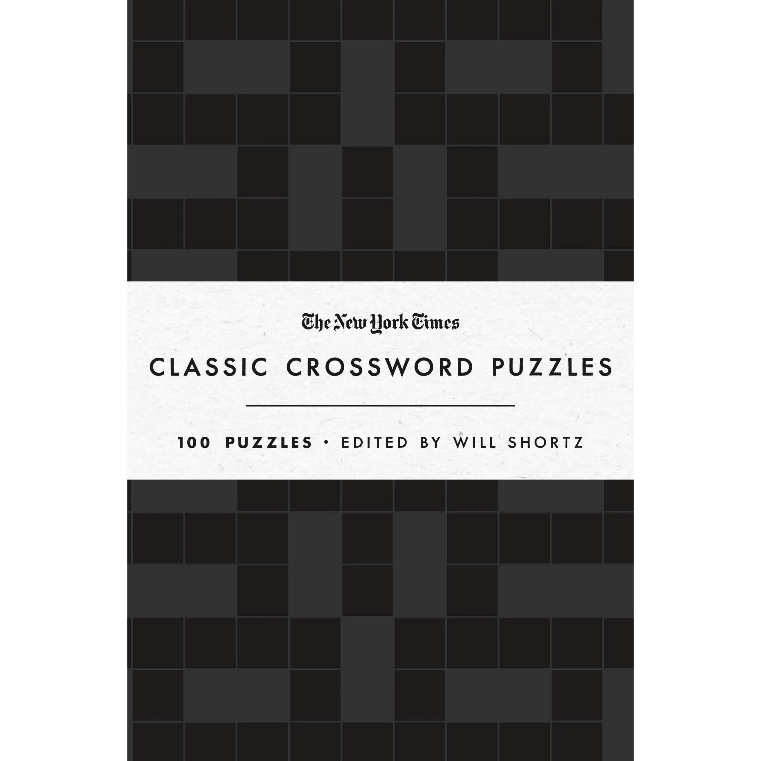The New York Times Classic Crossword Puzzles (Black and White): 100 Puzzles Edited by Will Shortz -- New York Times - Hardcover