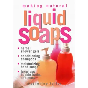Making Natural Liquid Soaps by Catherine Failor [Paperback Book]