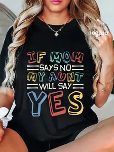 100% Cotton If Mom Says No My Aunt Will Say Yes, Children Aunt T-Shirt