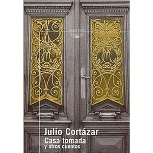 USED-Casa Tomada Y Otros Cuentos = The Taken House and Other Stories by Cortazar, Julio (Paperback)