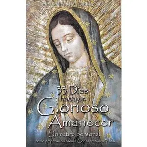 33 Dias Hacia Un Glorioso Amanecer -- Michael E. Gaitley, Paperback