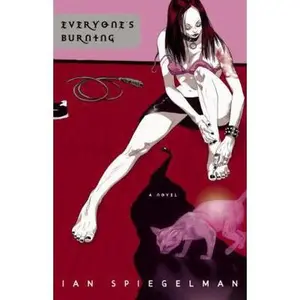 USED-Everyone's Burning: A Novel by Ian Spiegelman (Hardcover)