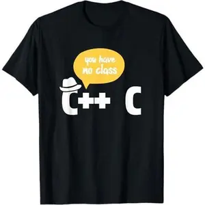 Computer Programmer Programming You Have No Class C++ C T-Shirt