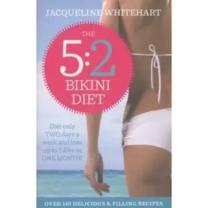 USED-The 5:2 Bikini Diet: Over 140 Delicious Recipes That Will Help You Lose Weight, Fast! Includes Weekly Exercise Plan and Calorie Counter by Whitehart, Jacqueline (Paperback)