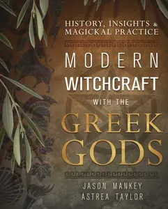 Modern Witchcraft with the Greek Gods by Mankey &amp; Taylor — Deity Ritual Guide