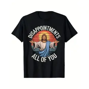 Funny Jesus Disappointments All Of You Sarcastic T-Shirt 100% T-Shirt