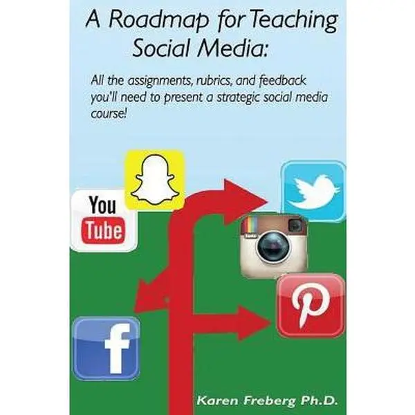 USED-A Roadmap for Teaching Social Media: All the assignments, rubrics, and feedback guides you'll need to present a strategic social media course! by Freberg, Karen J. (Paperback)