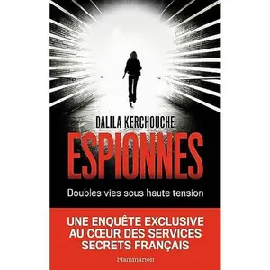 USED Book - Espionnes : Doubles vies sous haute tension - Une enquete exclusive au coeur des services secrets francais (French Edition) by Dalila Kerchouche (Avec la contribution de) (Paperback) - french