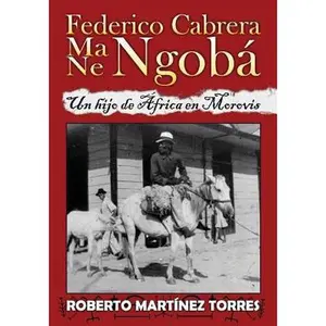 USED-Federico Cabrera Ma/Ne Ngobá: Un hijo de África en Morovis by Martinez-Torres Ph. D., Roberto (Paperback)