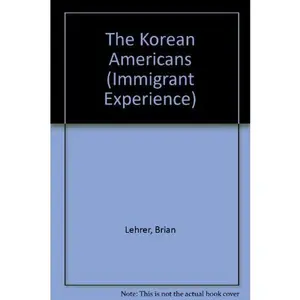 USED-The Korean Americans (Immigrant Experience) by Brian Lehrer (Unknown)