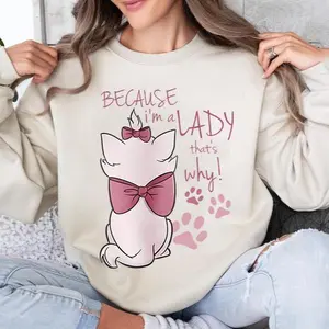 Cute The Aristocats Cute Marie Cat Because I'm A Lady That's Why Shirt, Family Vacation Holiday Gift Sweatshirt