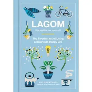 USED-Lagom: Not Too Little, Not Too Much: The Swedish Art of Living a Balanced, Happy Life by Brantmark, Niki (Hardcover)