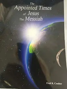 USED Book - The Appointed Times of Jesus the Messiah by fred r. coulter (Paperback)