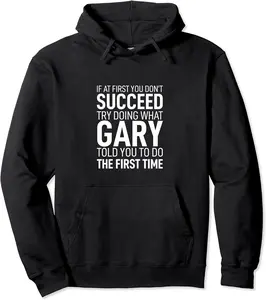 If at First You Dont Succeed Tshirt Birthday Men Name Gary Pullover Hoodie - Briannama Shop 30B0CK6VSJ2H