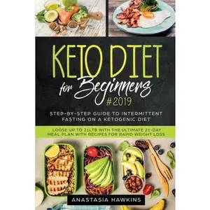 USED-Keto Diet for Beginners: Step-By-step Guide to INTERMITTENT FASTING on a Ketogenic Diet Loose up to 21ltb with the Ultimate 21-Day Meal Plan with Reci by Hawkins, Anastasia (Paperback)