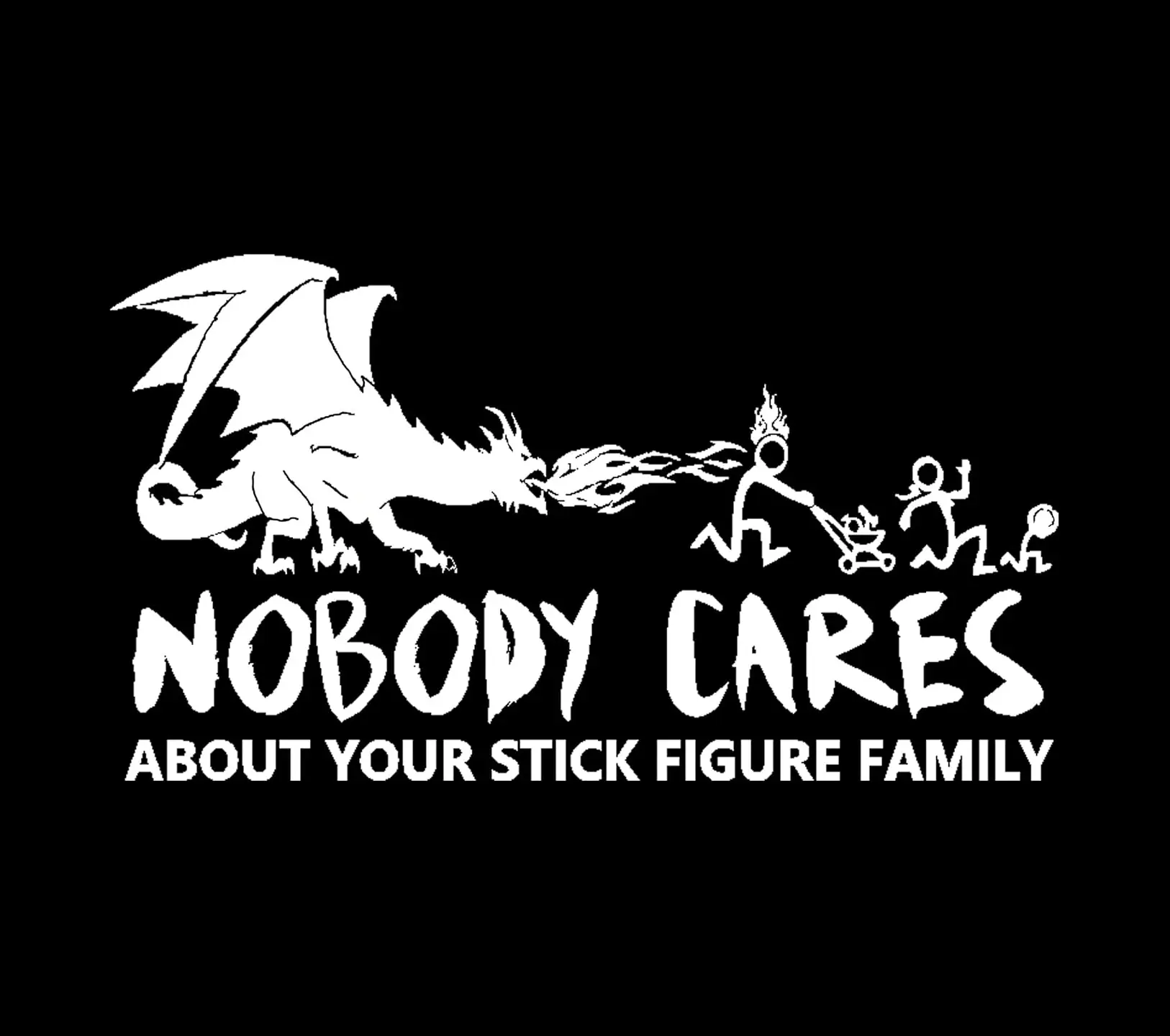 Nobody Cares About Your Stick Figure Family Decal, Fire Breathing Dragon, Dungeons Dragons, Your Family Rolled A One Sticker