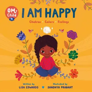 USED-Om Child: I Am Happy: Chakras, Colors, and Feelings by Edwards, Lisa (Board book)